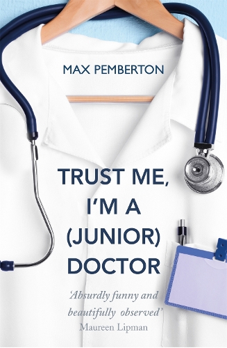 Бумажная книга «Trust Me, I'm a (Junior) Doctor», автор Макс Пембертон - фото №1