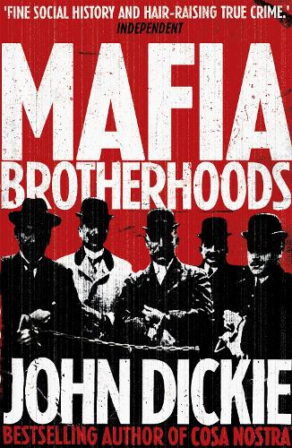 Бумажная книга «Mafia Brotherhoods: Camorra, mafia, 'ndrangheta: the rise of the Honoured Societies: Camorra, mafia, 'ndrangheta: the rise of the Honoured Societies», автор Джон Дики - фото №1