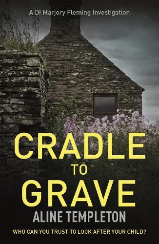 Паперова книга «Cradle to Grave: DI Marjory Fleming Book 6», автор Аліне Темплтон - фото №1