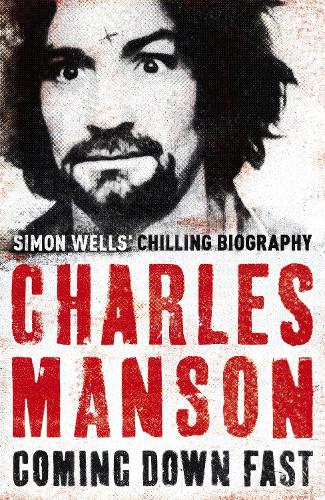 Бумажная книга «Charles Manson: Coming Down Fast», автор Саймон Уэллс - фото №1