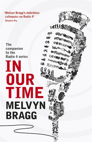 Бумажная книга «In Our Time: The companion to the Radio 4 series», автор Мелвин Брэгг - фото №1