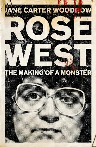 Паперова книга «ROSE WEST: The Making of a Monster», автор Джейн Картер Вудроу - фото №1
