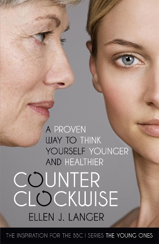 Паперова книга «Counterclockwise: A Proven Way to Think Yourself Younger and Healthier», автор Еллен Лангер - фото №1