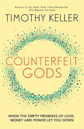 Бумажная книга «Counterfeit Gods: When the Empty Promises of Love, Money and Power Let You Down», автор Тимоти Келлер - фото №1