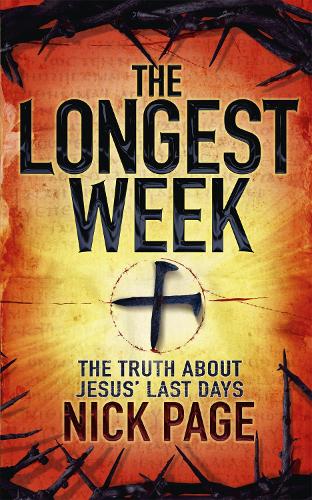Паперова книга «The Longest Week: The truth about Jesus' last days», автор Нік Пейдж - фото №1