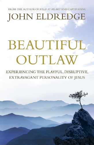 Бумажная книга «Beautiful Outlaw: Experiencing the Playful, Disruptive, Extravagant Personality of Jesus», автор Джон Элдредж - фото №1