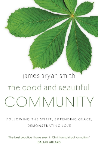 Бумажная книга «The Good and Beautiful Community: Following the Spirit, Extending Grace, Demonstrating Love», автор Джеймс Брайан Смит - фото №1