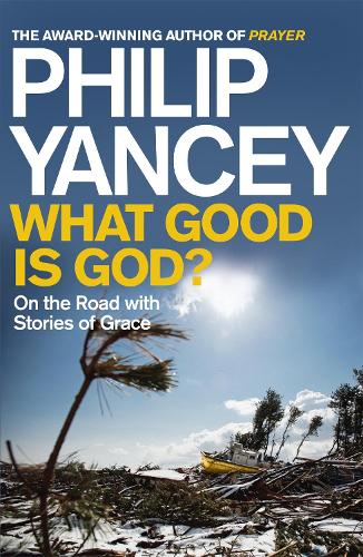 Бумажная книга «What Good is God?: On the Road with Stories of Grace», автор Филип Янси - фото №1