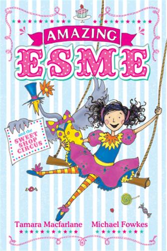 Бумажная книга «Amazing Esme and the Sweetshop Circus: Book 2», автор Тамара Макфарлейн - фото №1