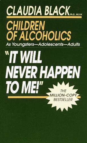 Бумажная книга «It Will Never Happen to Me!: Growing up with Addiction as Youngsters, Adolescents, Adults», автор Клаудия Блэк - фото №1