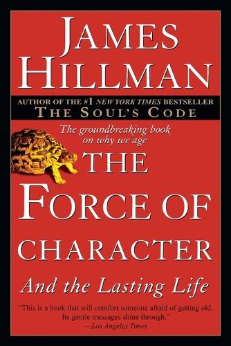 Бумажная книга «The Force of Character: And the Lasting Life», автор Джеймс Хиллман - фото №1