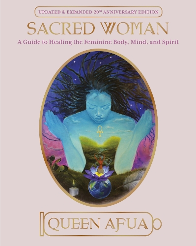 Бумажная книга «Sacred Woman: A Guide to Healing the Feminine Body, Mind and Spirit», автор Афуа Куин - фото №1
