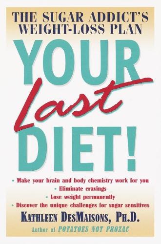 Паперова книга «Your Last Diet!: The Sugar Addict's Weight-Loss Plan», автор Кетлін Демесонс - фото №1