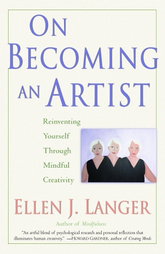 Бумажная книга «On Becoming an Artist: Reinventing Yourself Through Mindful Creativity», автор Эллен Дж. Лангер - фото №1