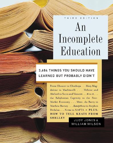 [object Object] «An Incomplete Education: 3,684 Things You Should Have Learned but Probably Didn't», авторов Джуди Джонс, Уильям Уилсон - фото №1