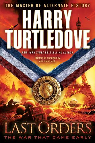 Паперова книга «Last Orders (The War That Came Early, Book Six)», автор Гаррі Тертлдав - фото №1