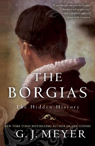 Бумажная книга «The Borgias: The Hidden History», автор Г. Дж. Мейер - фото №1