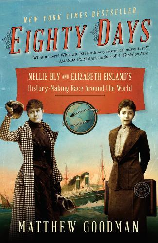 Бумажная книга «Eighty Days: Nellie Bly and Elizabeth Bisland's History-Making Race Around the World», автор Мэтью Гудман - фото №1