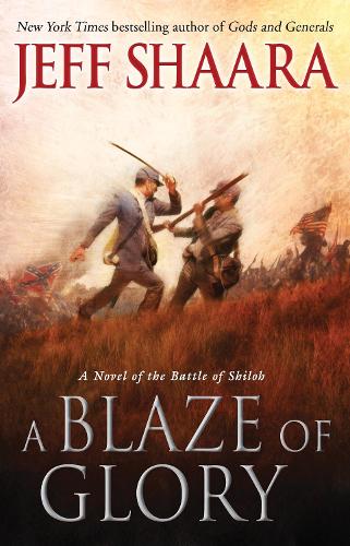 Бумажная книга «A Blaze of Glory: A Novel of the Battle of Shiloh», автор Джефф Шаара - фото №1