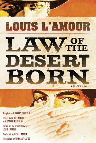 Паперова книга «Law of the Desert Born (Graphic Novel): A Graphic Novel», авторів Бо Л'Амур, Луіс Ламур - фото №1