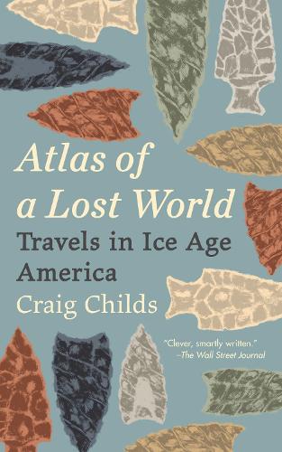 Бумажная книга «Atlas of a Lost World: Travels in Ice Age America», автор Крейг Чайлдс - фото №1
