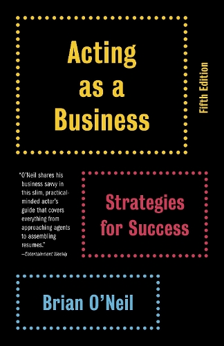 Бумажная книга «Acting as a Business, Fifth Edition: Strategies for Success», автор Брайан О'Нил - фото №1