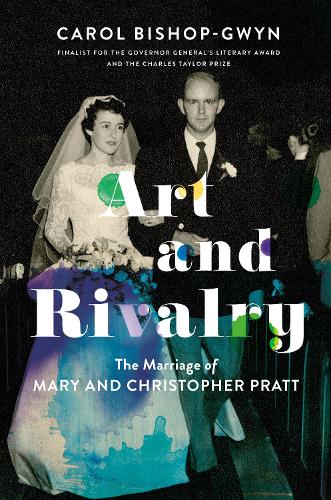 Паперова книга «Art and Rivalry: The Marriage of Mary and Christopher Pratt», автор Керол Бішоп-Гвін - фото №1