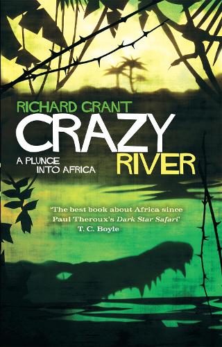 Паперова книга «Crazy River: A Plunge into Africa», автор Річард Грант - фото №1