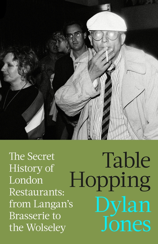 Бумажная книга «Table Hopping: The Secret History of London Restaurants - from Langan’s Brasserie to the Wolseley», автор Дилан Джонс - фото №1
