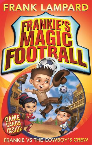 Бумажная книга «Frankie's Magic Football: Frankie vs The Cowboy's Crew: Book 3», автор Фрэнк Лэмпард - фото №1