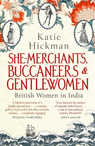Паперова книга «She-Merchants, Buccaneers and Gentlewomen: British Women in India», автор Кеті Хікман - фото №1