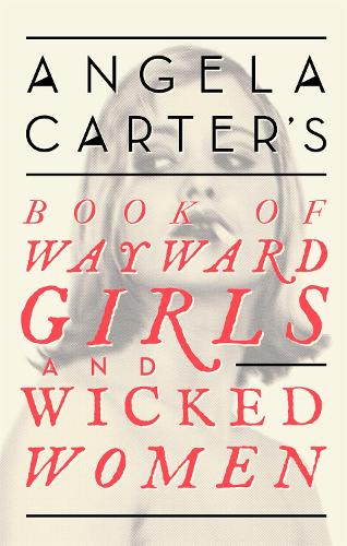 Бумажная книга «Angela Carter's Book Of Wayward Girls And Wicked Women», автор Анжела Картер - фото №1