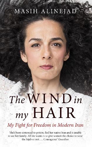 Бумажная книга «The Wind in My Hair: My Fight for Freedom in Modern Iran», автор Масих Алинежад - фото №1