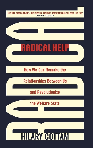 Паперова книга «Radical Help: How we can remake the relationships between us and revolutionise the welfare state», автор Гіларі Коттам - фото №1