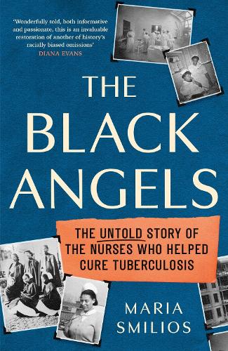 Бумажная книга «The Black Angels: The Untold Story of the Nurses Who Helped Cure Tuberculosis, as seen on BBC Two Between the Covers», автор Мария Смилиос - фото №1