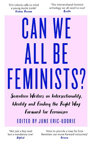 Паперова книга «Can We All Be Feminists?: Seventeen writers on intersectionality, identity and finding the right way forward for feminism», автор Джун Ерік-Удорі - фото №1