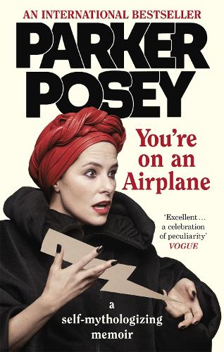 Бумажная книга «You're on an Airplane: A Self-Mythologizing Memoir», автор Паркер Поузи - фото №1