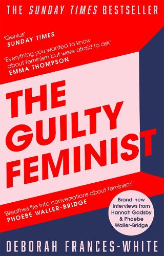Бумажная книга «The Guilty Feminist: The Sunday Times bestseller - 'Breathes life into conversations about feminism' (Phoebe Waller-Bridge)», автор Дебора Фрэнсис-Уайт - фото №1