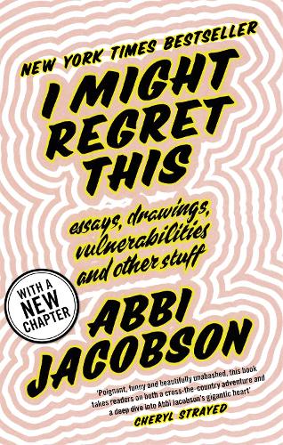Паперова книга «I Might Regret This: Essays, Drawings, Vulnerabilities and Other Stuff», автор Еббі Якобсон - фото №1