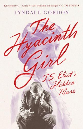 Бумажная книга «The Hyacinth Girl: T. S. Eliot's Hidden Muse», автор Линдалл Гордон - фото №1