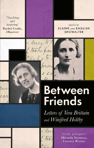 Паперова книга «Between Friends: Letters of Vera Brittain and Winifred Holtby», автор Інгліш Шоуолтер - фото №1