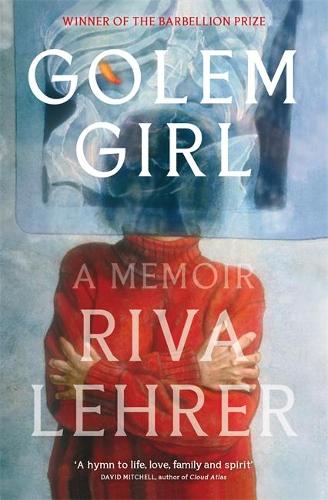Паперова книга «Golem Girl: A Memoir - 'A hymn to life, love, family, and spirit' DAVID MITCHELL», автор Ріва Лерер - фото №1