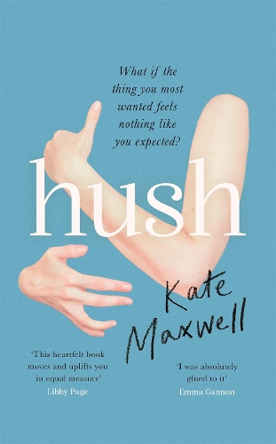 Бумажная книга «Hush: The heartbreaking and life-affirming debut novel which tells the truth about motherhood», автор Кейт Максвелл - фото №1