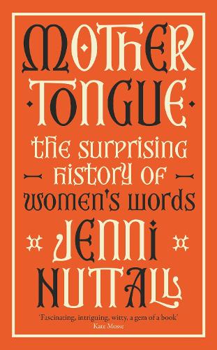Бумажная книга «Mother Tongue: The surprising history of women's words -'A gem of a book' (Kate Mosse)», автор Дженни Натталл - фото №1