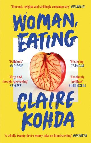 Паперова книга «Woman, Eating: 'Absolutely brilliant - Kohda takes the vampire trope and makes it her own' Ruth Ozeki», автор Клер Кохда - фото №1