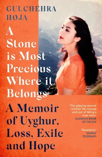 Бумажная книга «A Stone is Most Precious Where It Belongs: A Memoir of Uyghur Loss, Exile and Hope» - фото №1