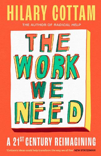 Бумажная книга «The Work We Need: 'The humane revolutionary our turbulent century needs’ Jonathan Freedland», автор Хилари Коттэм - фото №1
