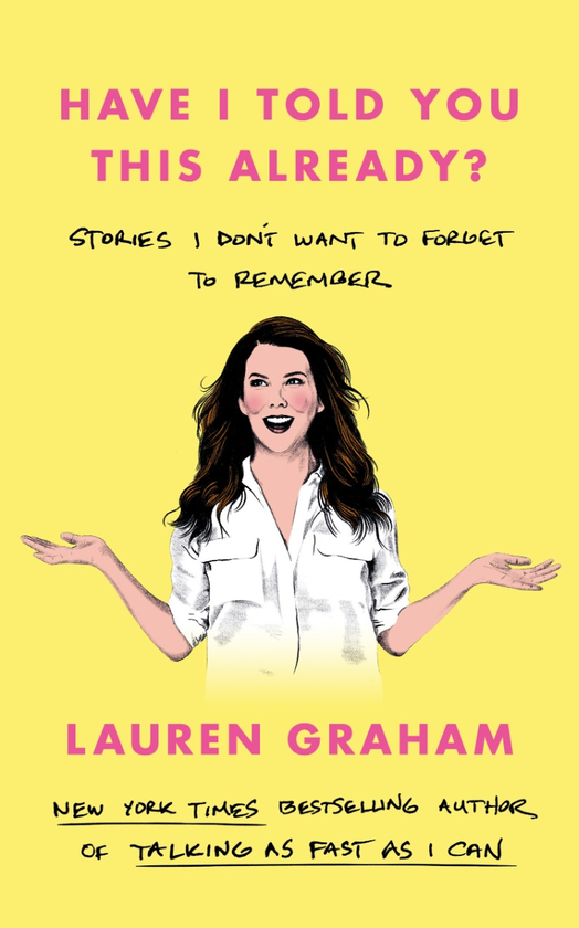 Паперова книга «Have I Told You This Already? Stories I Don't Want to Forget to Remember», автор Лорен Грем - фото №1
