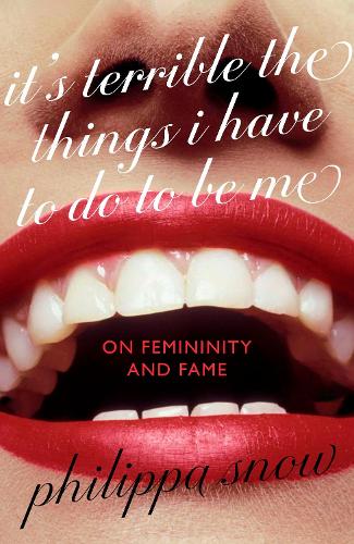 Паперова книга «It's Terrible the Things I Have to Do to Be Me: 'A brutal and brilliant study of female celebrity' Megan Nolan, Telegraph», автор Філіпа Сноу - фото №1