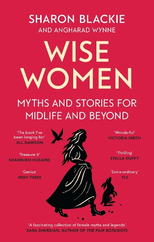Бумажная книга «Wise Women: Myths and stories for midlife and beyond - 'Extraordinary . . . beautifully and vividly retold stories' TLS», авторов Ангарад Уинн, Шэрон Блэки - фото №1